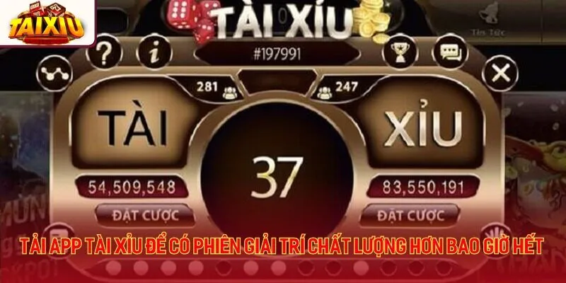 Tải app tài xỉu để có phiên giải trí chất lượng hơn bao giờ hết