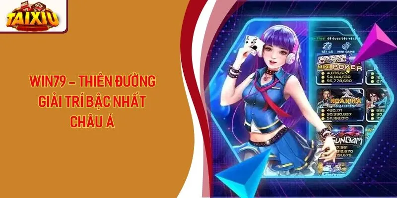 Win79 - Thiên Đường Giải Trí Bậc Nhất Châu Á